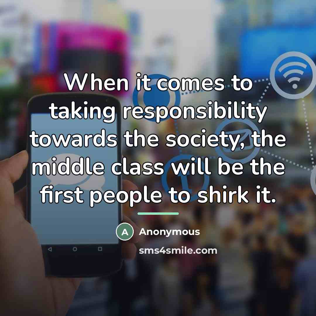 “When it comes to taking responsibility towards the society, the…” quote by Anonymous