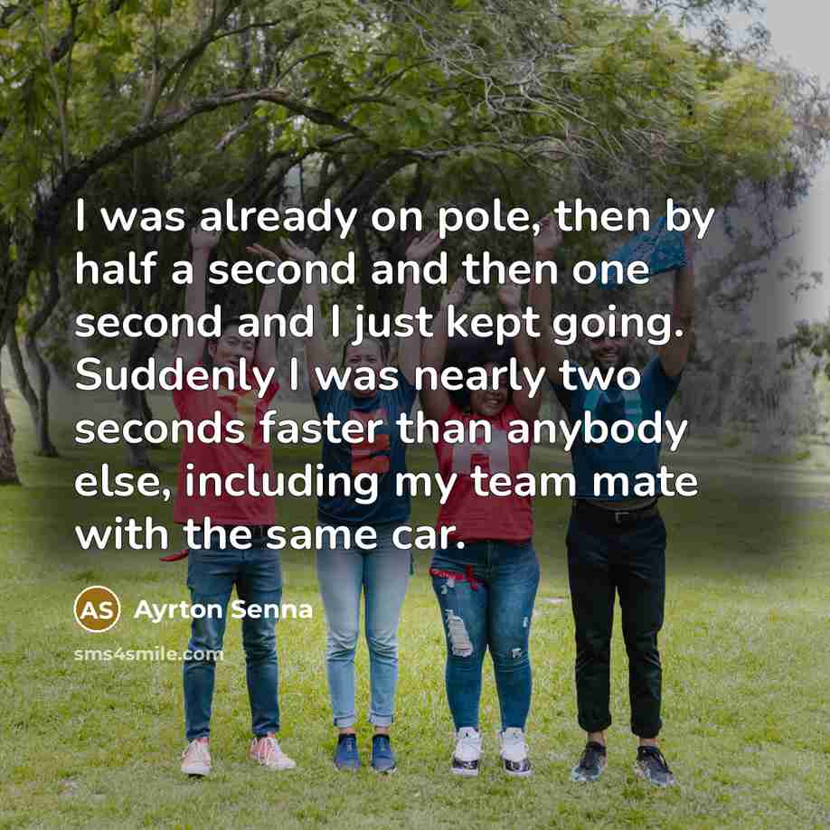 “I was already on pole, then by half a second…” quote by Ayrton Senna
