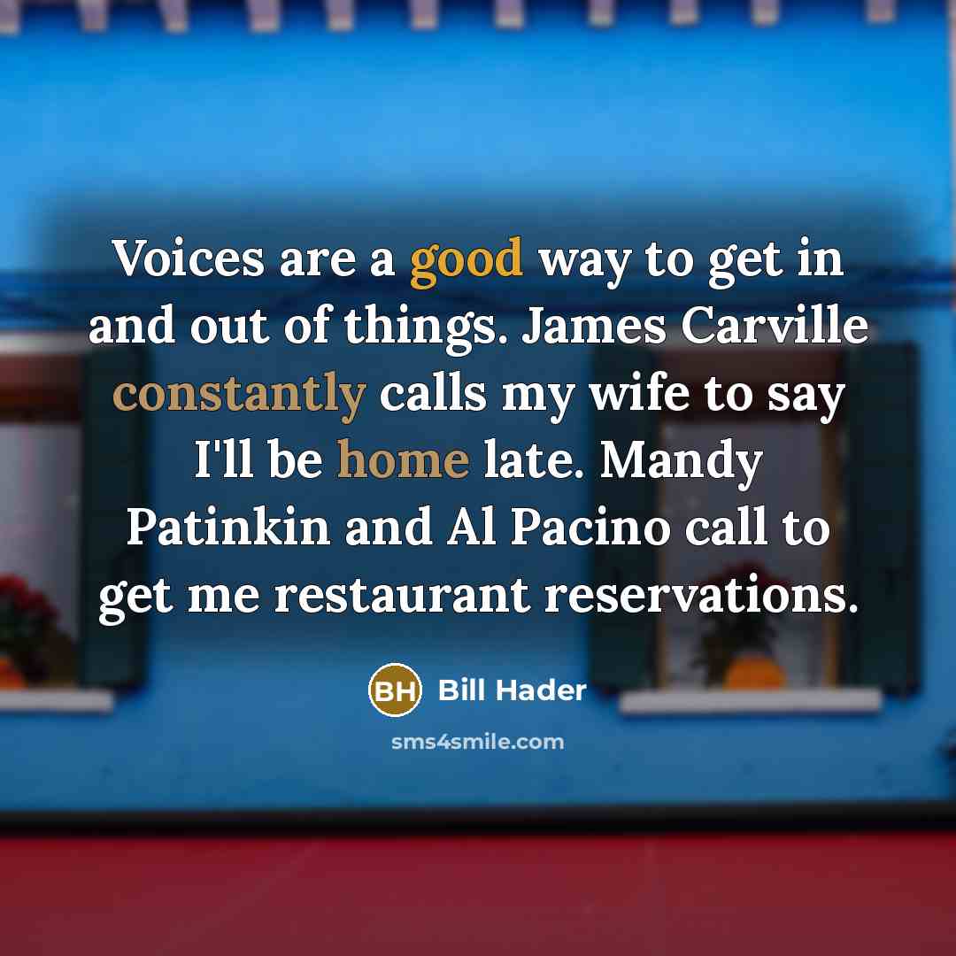 “Voices are a good way to get in and out…” quote by Bill Hader