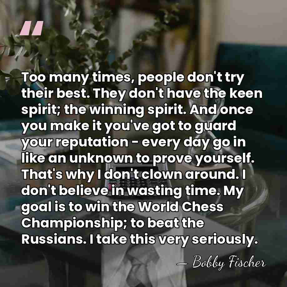Too many times, people don't try their best. They don't have the&hellip; - Bobby Fischer