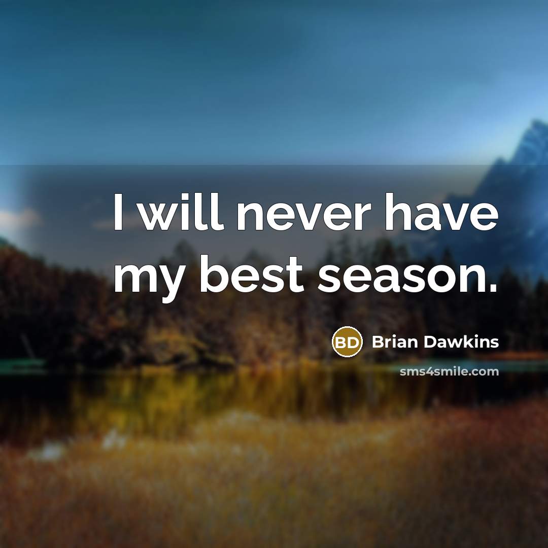 “I will never have my best season.” quote by Brian Dawkins