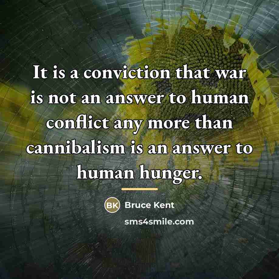 “It is a conviction that war is not an answer…” quote by Bruce Kent