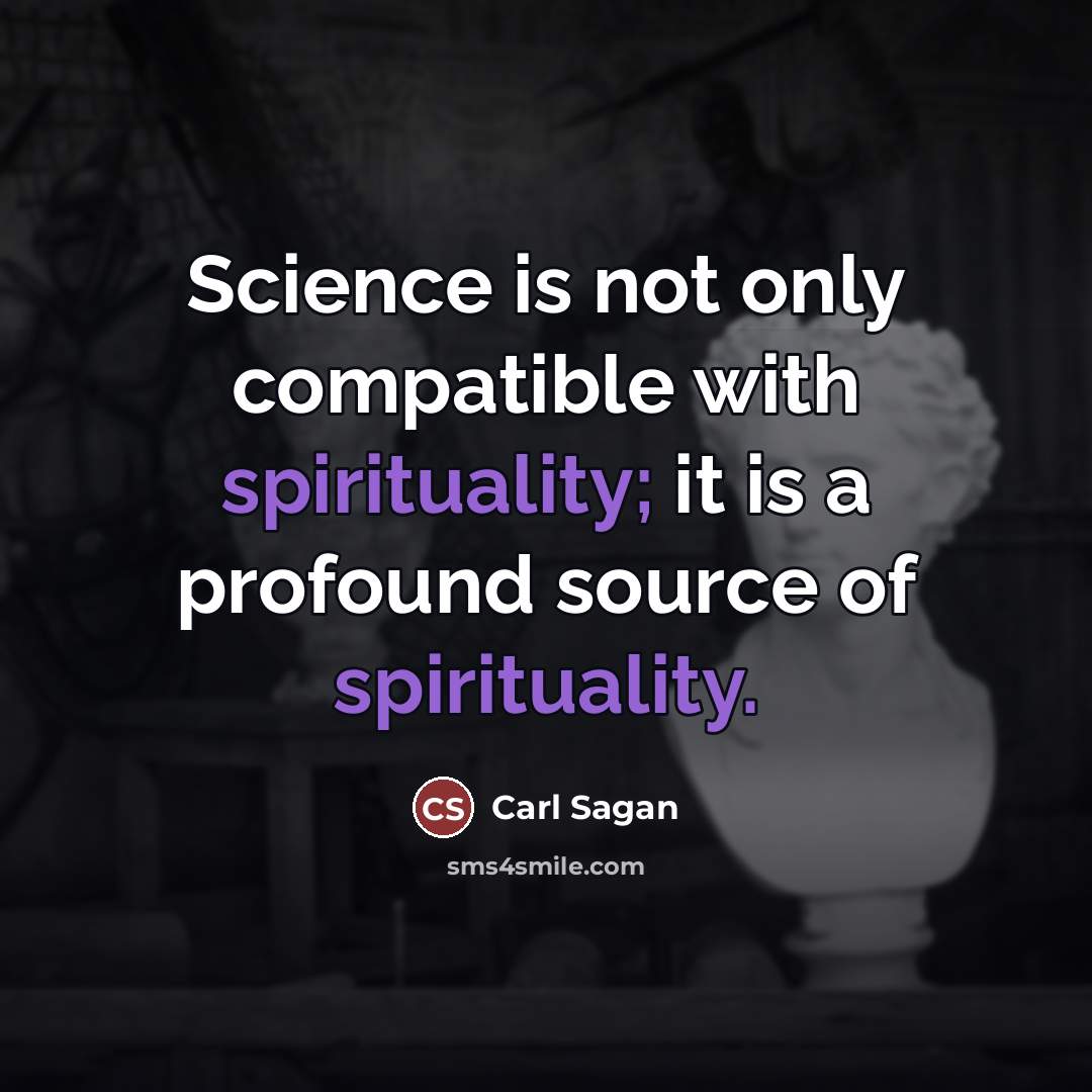 “Science is not only compatible with spirituality; it is a…” quote by Carl Sagan