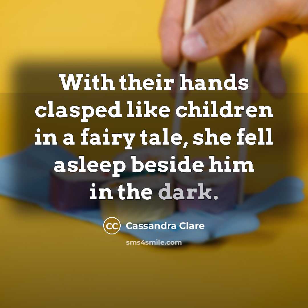 “With their hands clasped like children in a fairy tale,…” quote by Cassandra Clare
