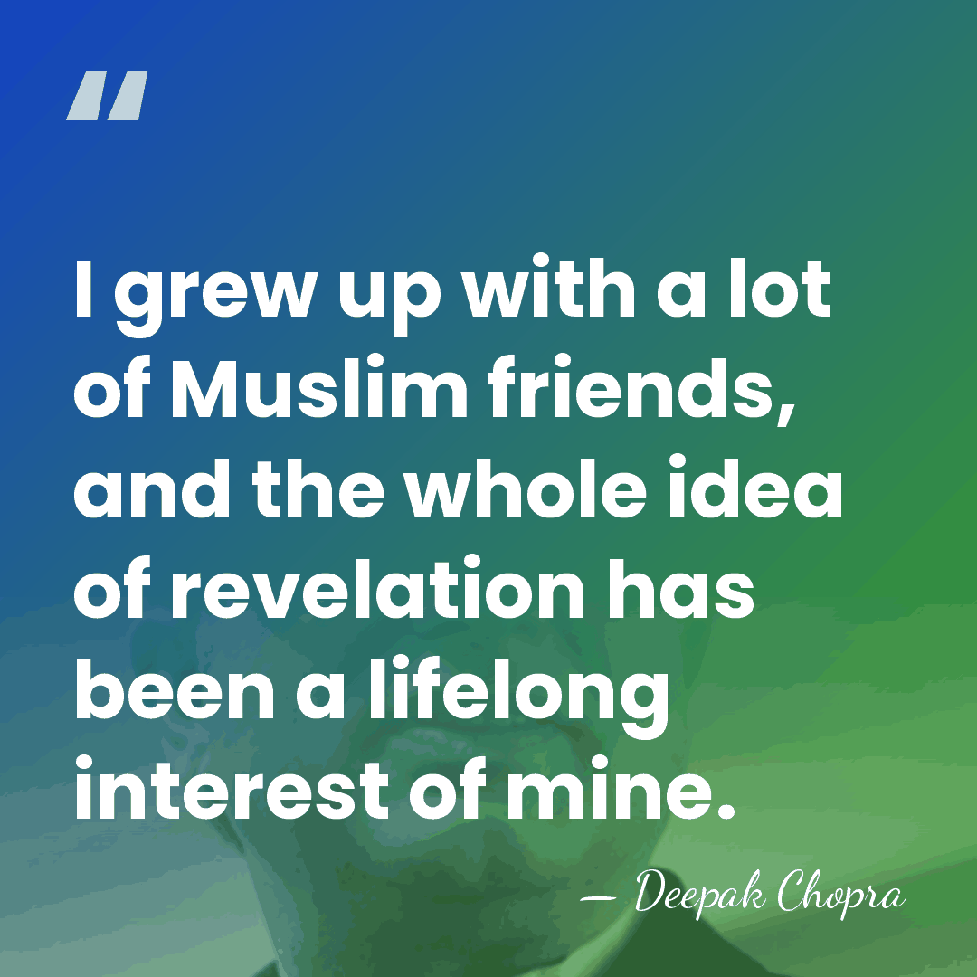 I grew up with a lot of Muslim friends, and the whole&hellip; - Deepak Chopra