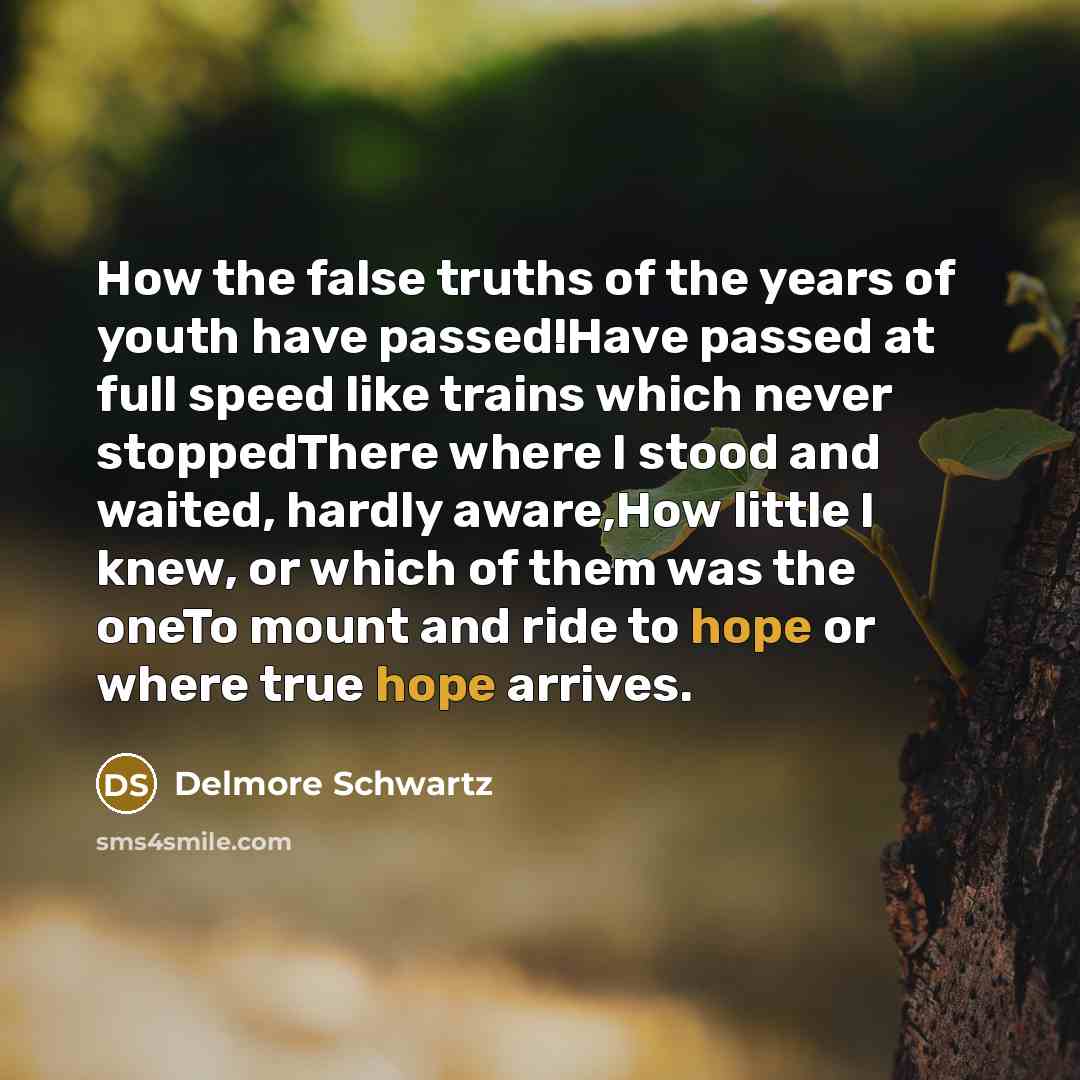 “How the false truths of the years of youth have…” quote by Delmore Schwartz
