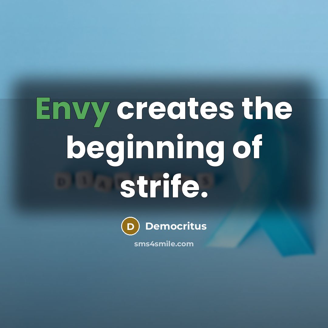 “Envy creates the beginning of strife.…” quote by Democritus