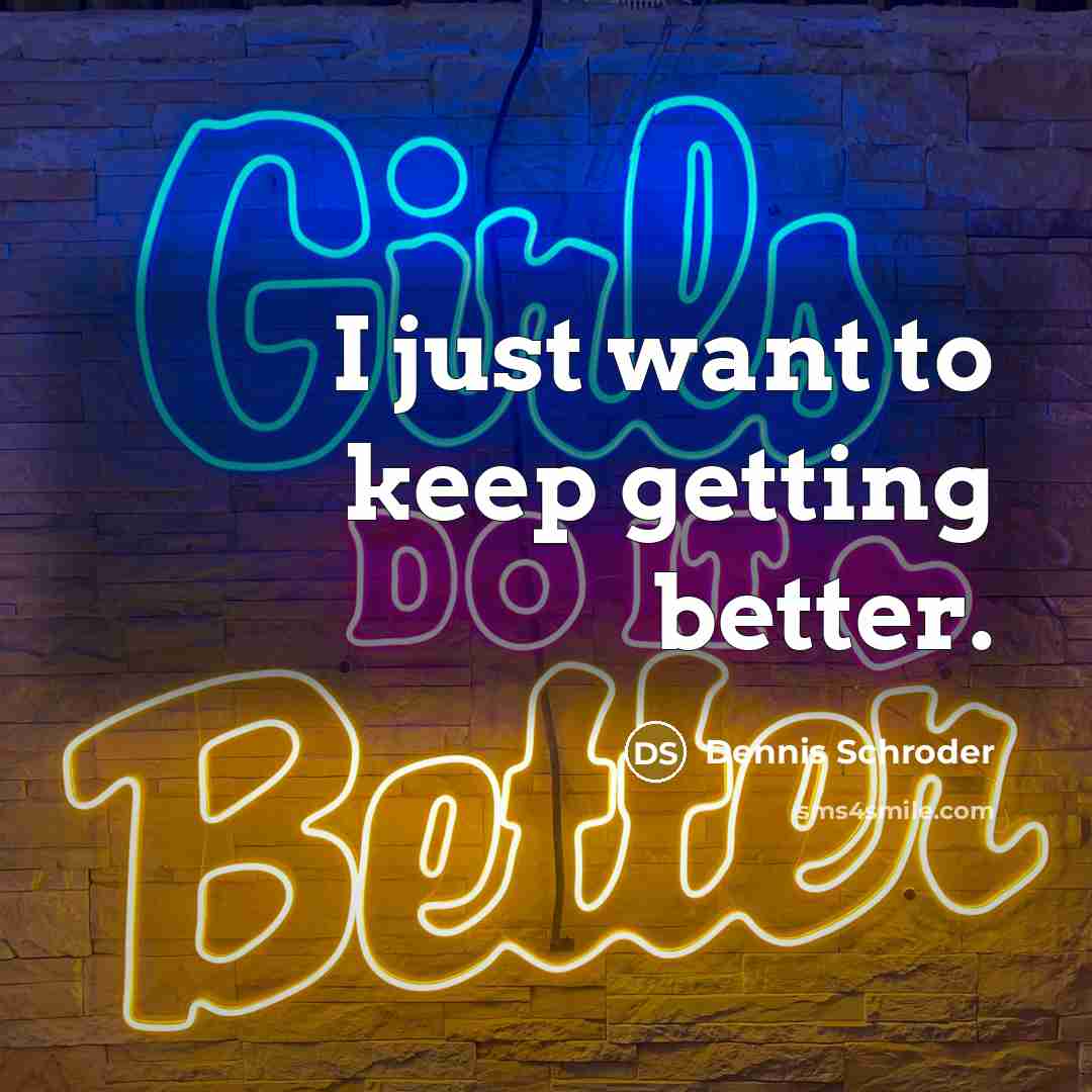 “I just want to keep getting better.…” quote by Dennis Schroder