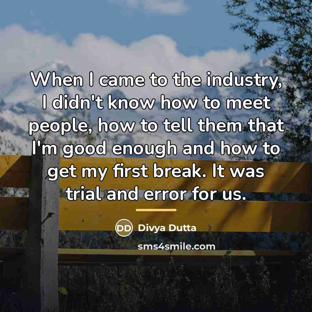 “When I came to the industry, I didn't know how…” quote by Divya Dutta