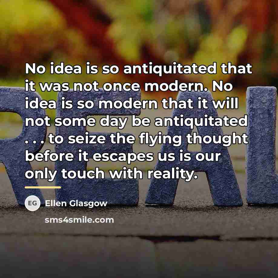 “No idea is so antiquitated that it was not once…” quote by Ellen Glasgow