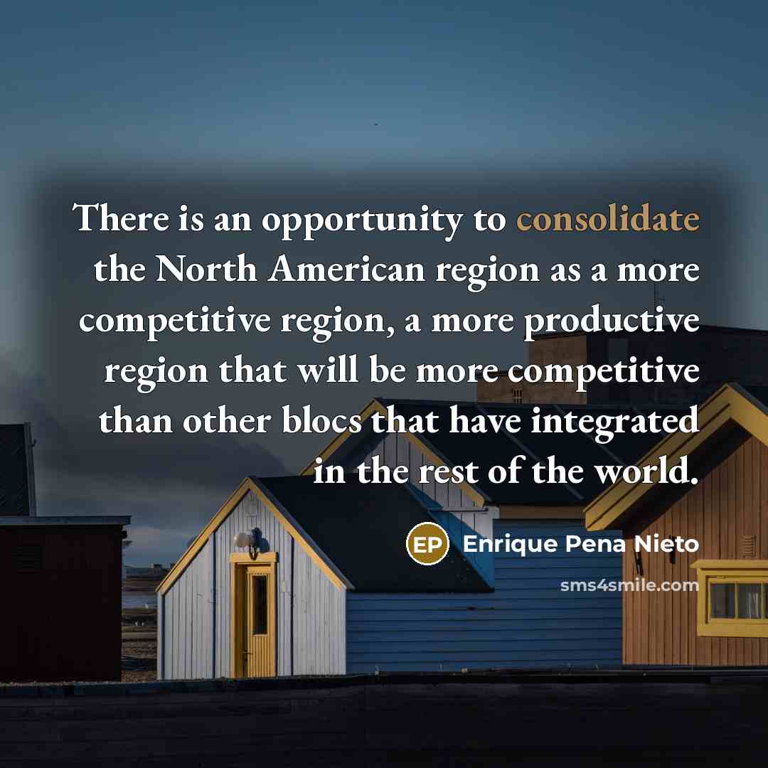 “There is an opportunity to consolidate the North American region…” quote by Enrique Pena Nieto