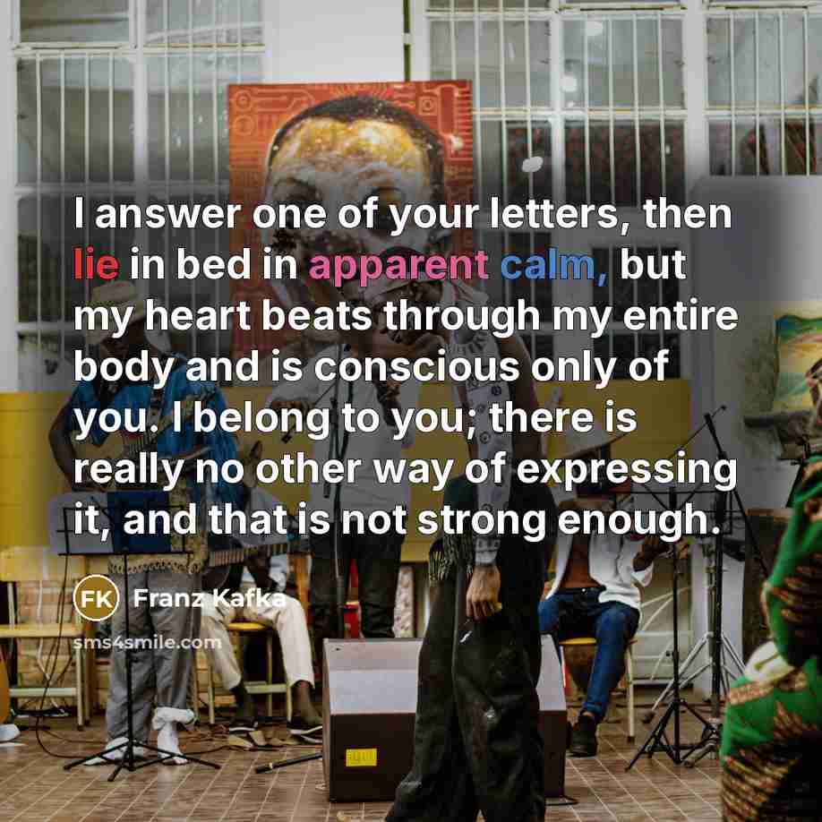 “I answer one of your letters, then lie in bed…” quote by Franz Kafka