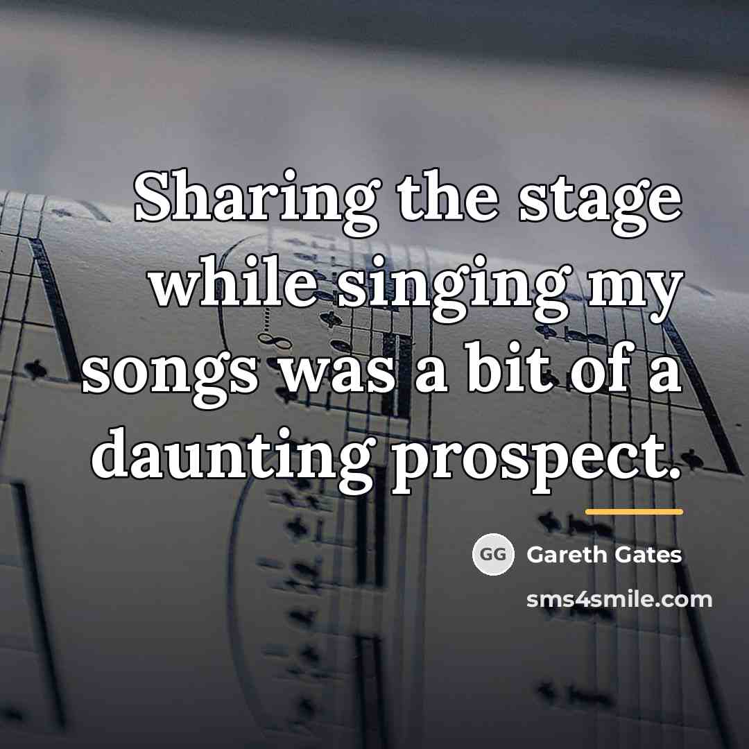 “Sharing the stage while singing my songs was a bit…” quote by Gareth Gates