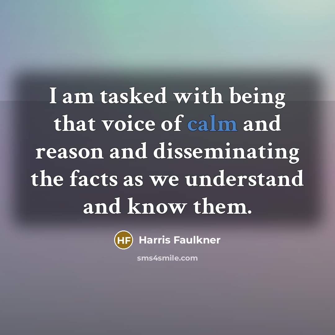 “I am tasked with being that voice of calm and…” quote by Harris Faulkner