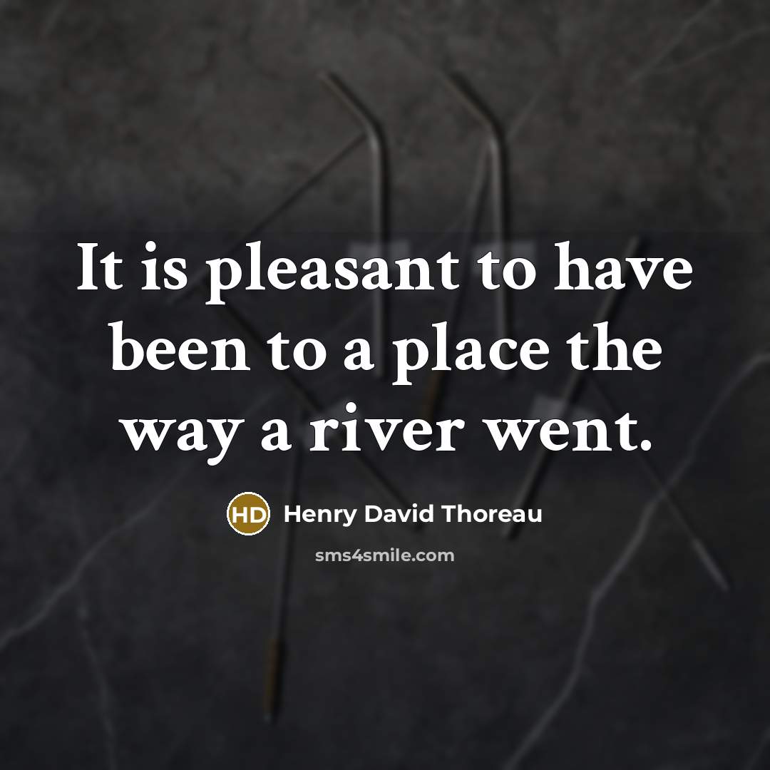 “It is pleasant to have been to a place the…” quote by Henry David Thoreau