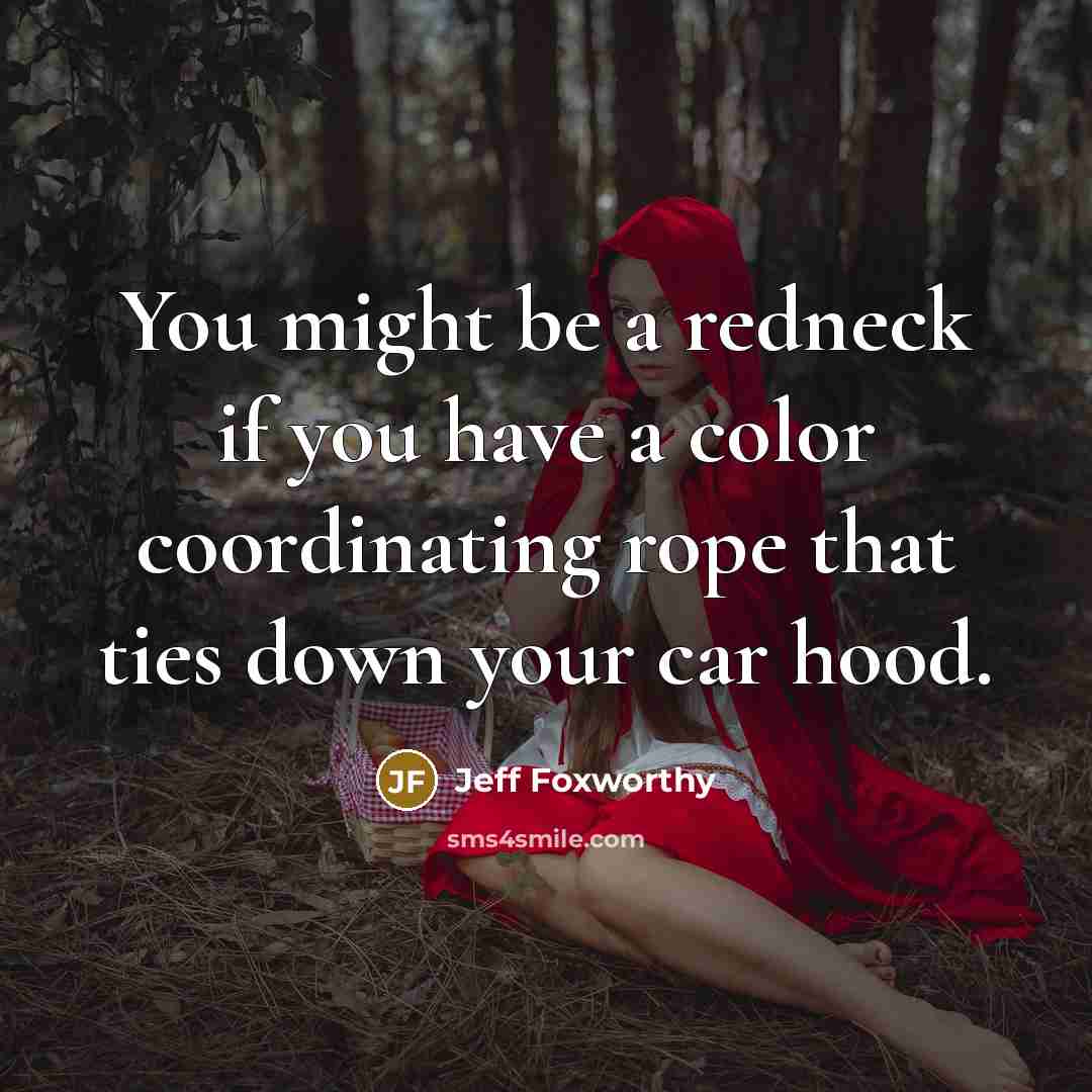 “You might be a redneck if you have a color…” quote by Jeff Foxworthy
