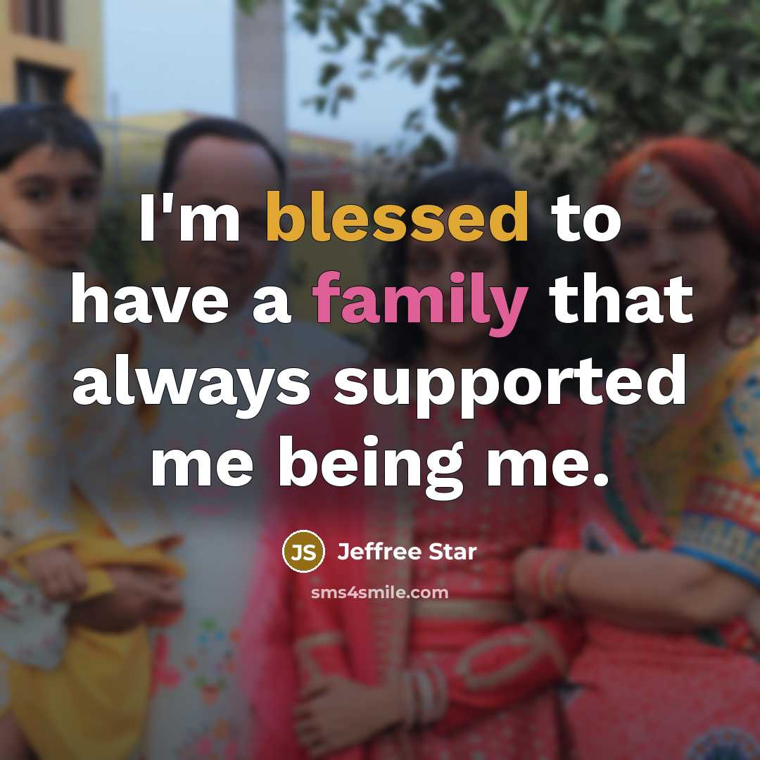 “I'm blessed to have a family that always supported me…” quote by Jeffree Star