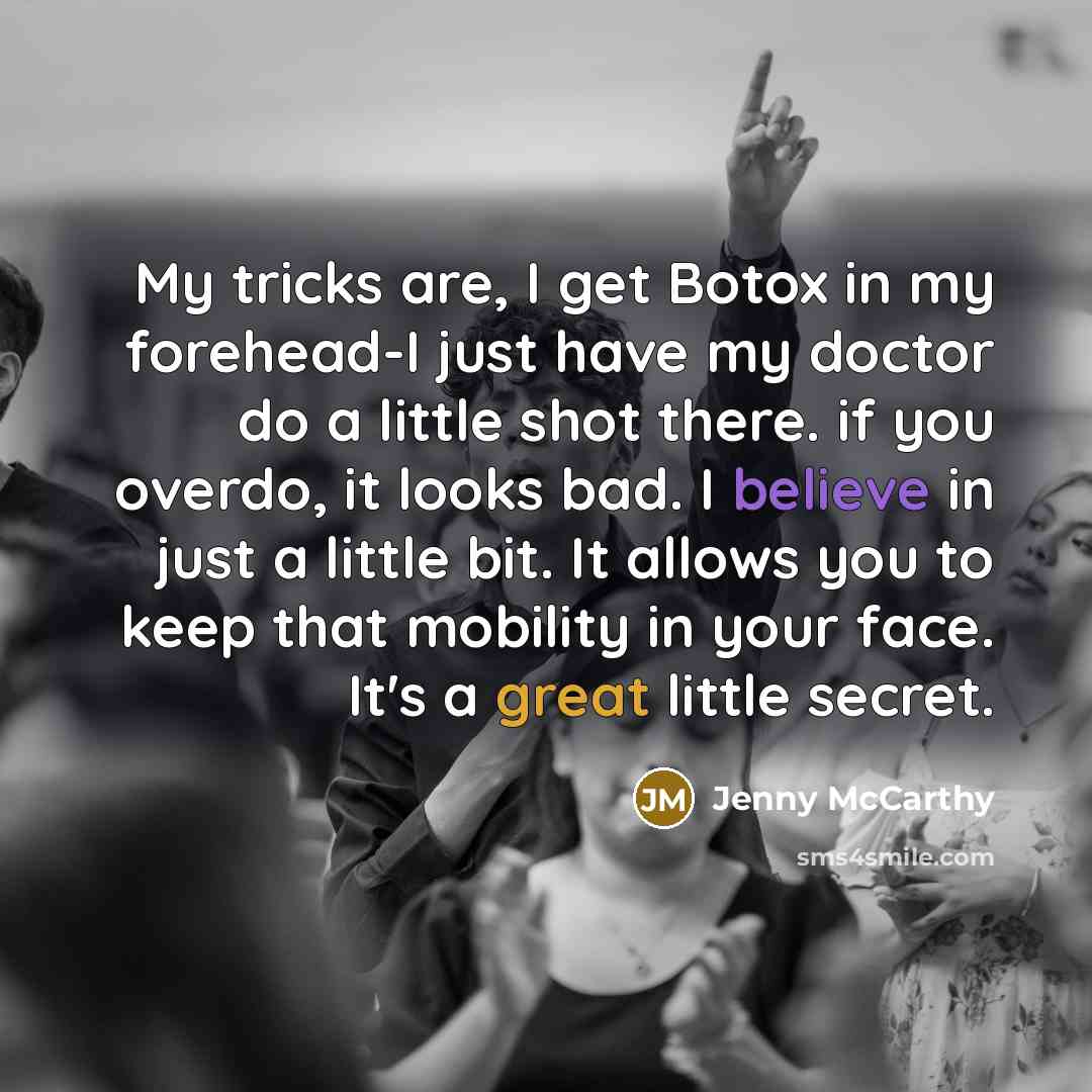 “My tricks are, I get Botox in my forehead-I just…” quote by Jenny McCarthy
