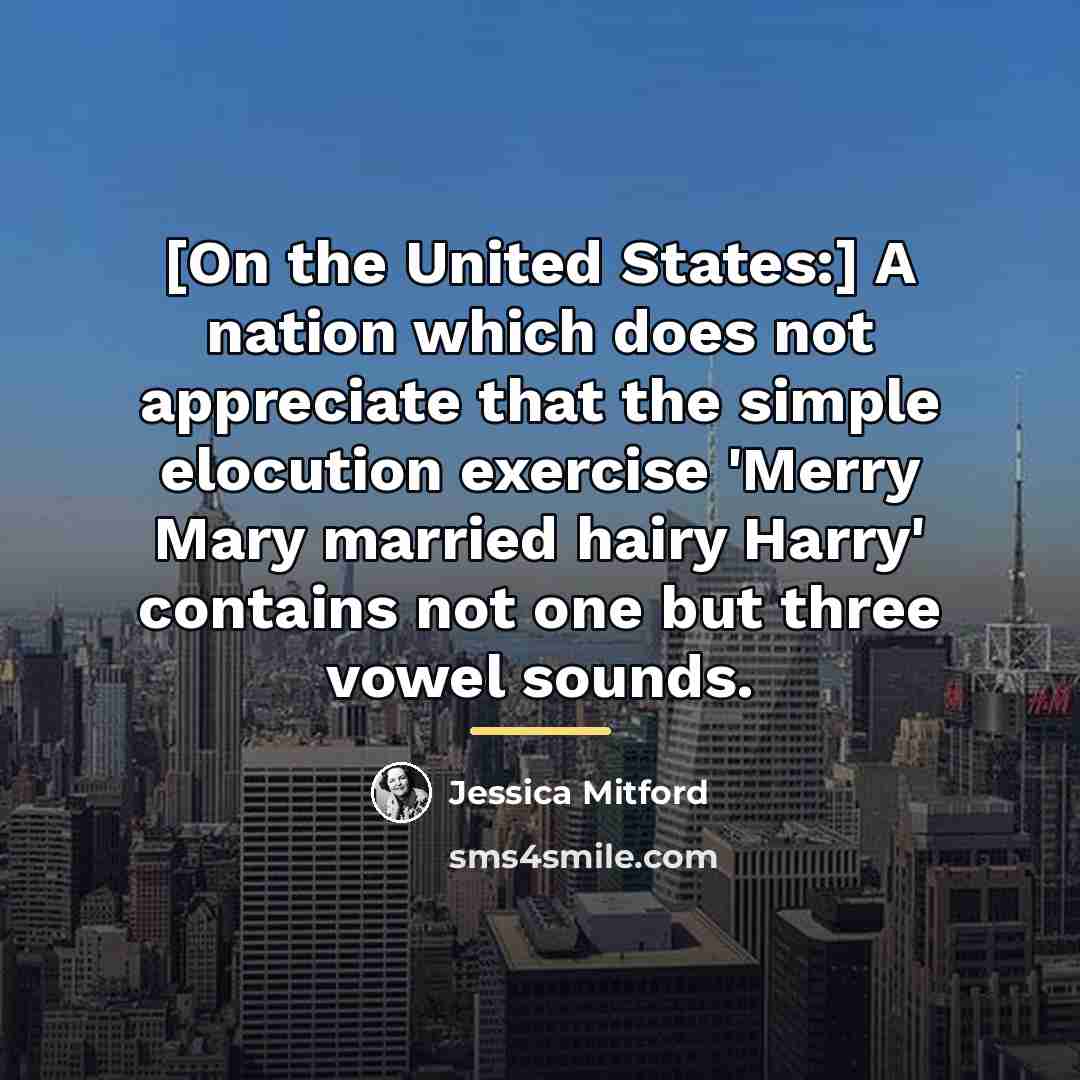 “[On the United States:] A nation which does not appreciate…” quote by Jessica Mitford