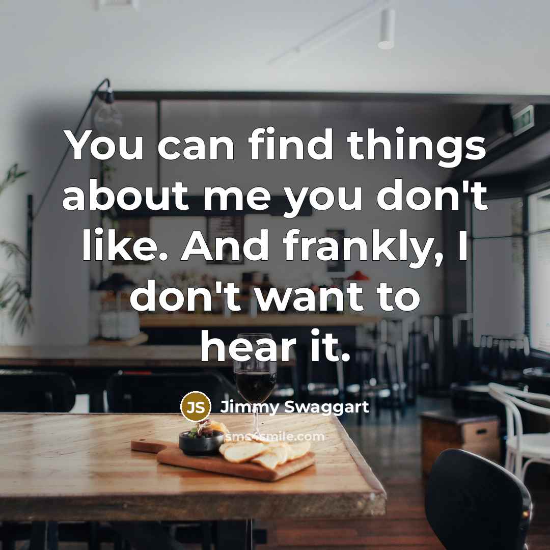 “You can find things about me you don't like. And…” quote by Jimmy Swaggart