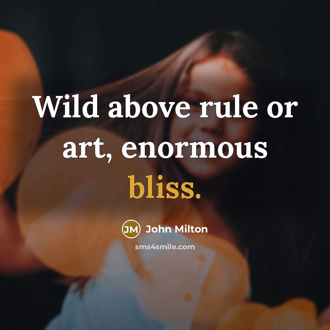 “Wild above rule or art, enormous bliss.…” quote by John Milton