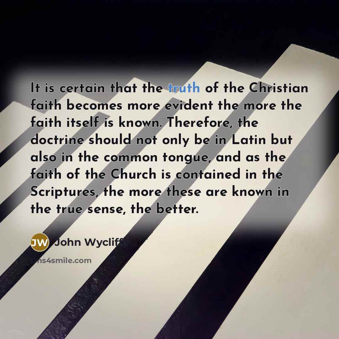 “It is certain that the truth of the Christian faith…” quote by John Wycliffe