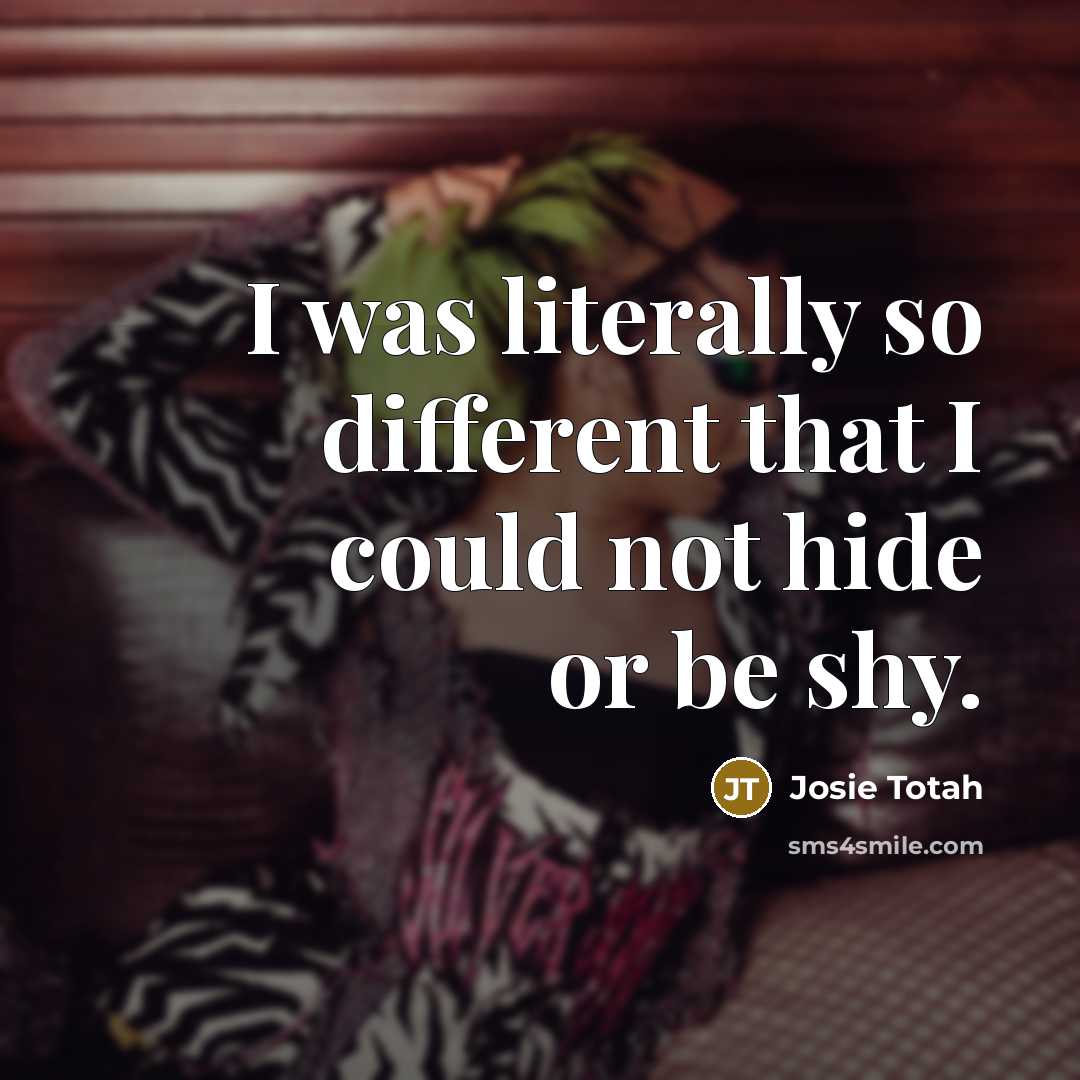 “I was literally so different that I could not hide…” quote by Josie Totah