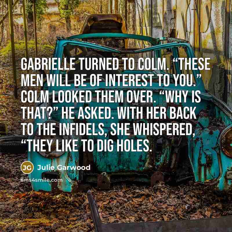 “Gabrielle turned to Colm. “These men will be of interest…” quote by Julie Garwood