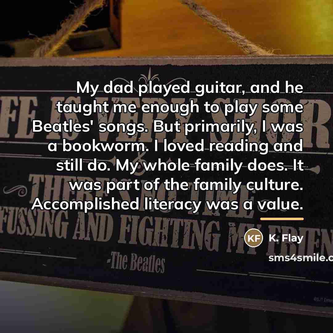 “My dad played guitar, and he taught me enough to…” quote by K. Flay