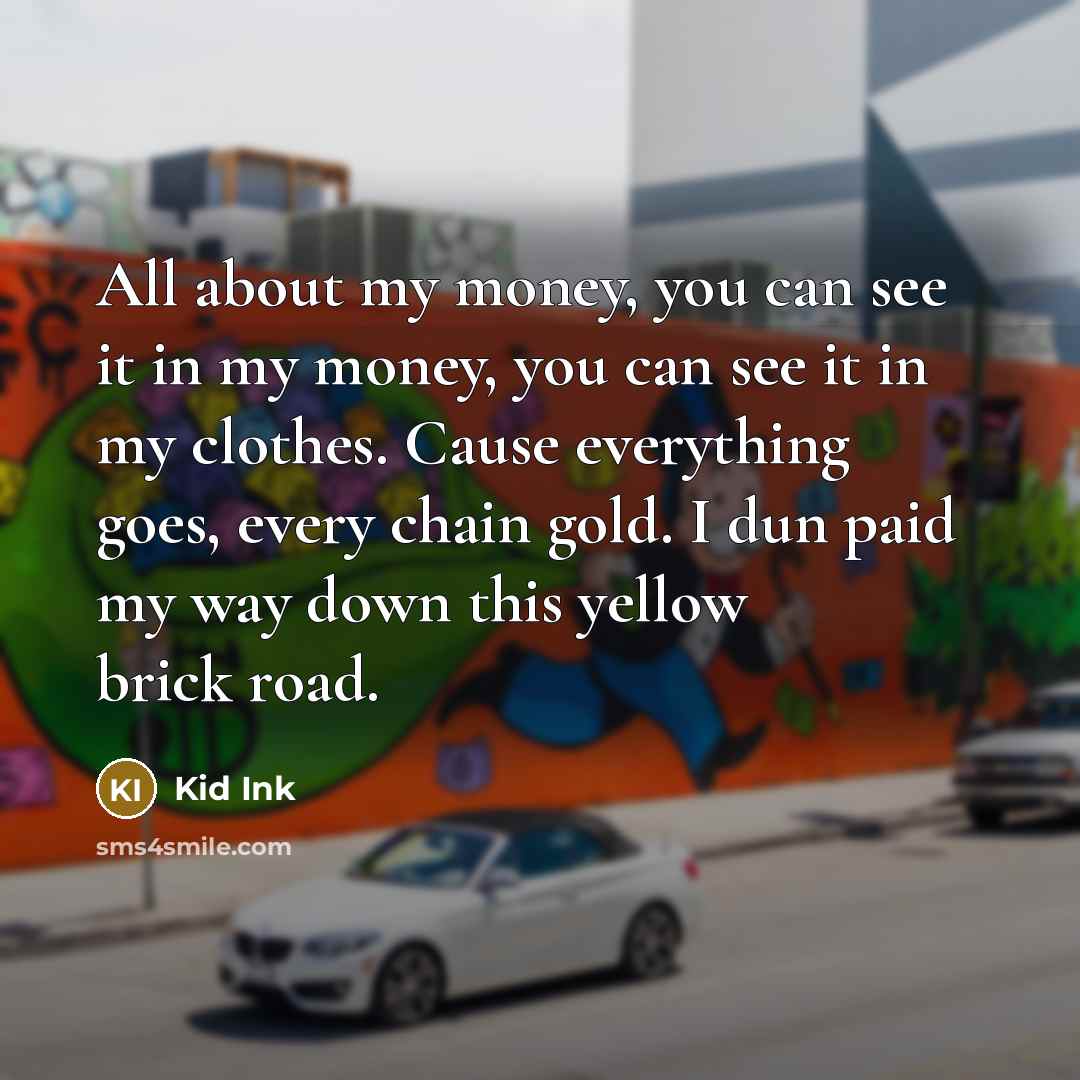 “All about my money, you can see it in my…” quote by Kid Ink