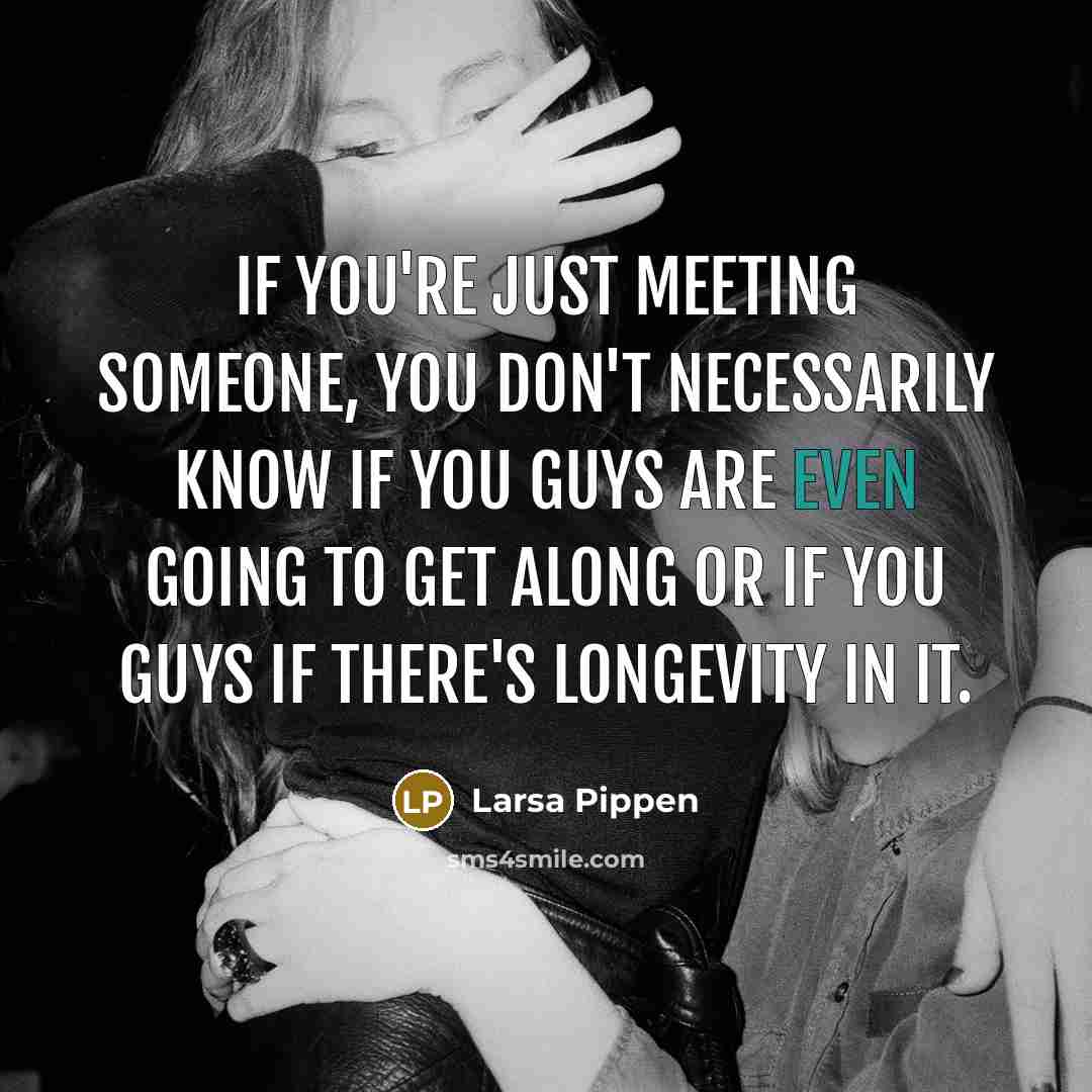 “If you're just meeting someone, you don't necessarily know if…” quote by Larsa Pippen