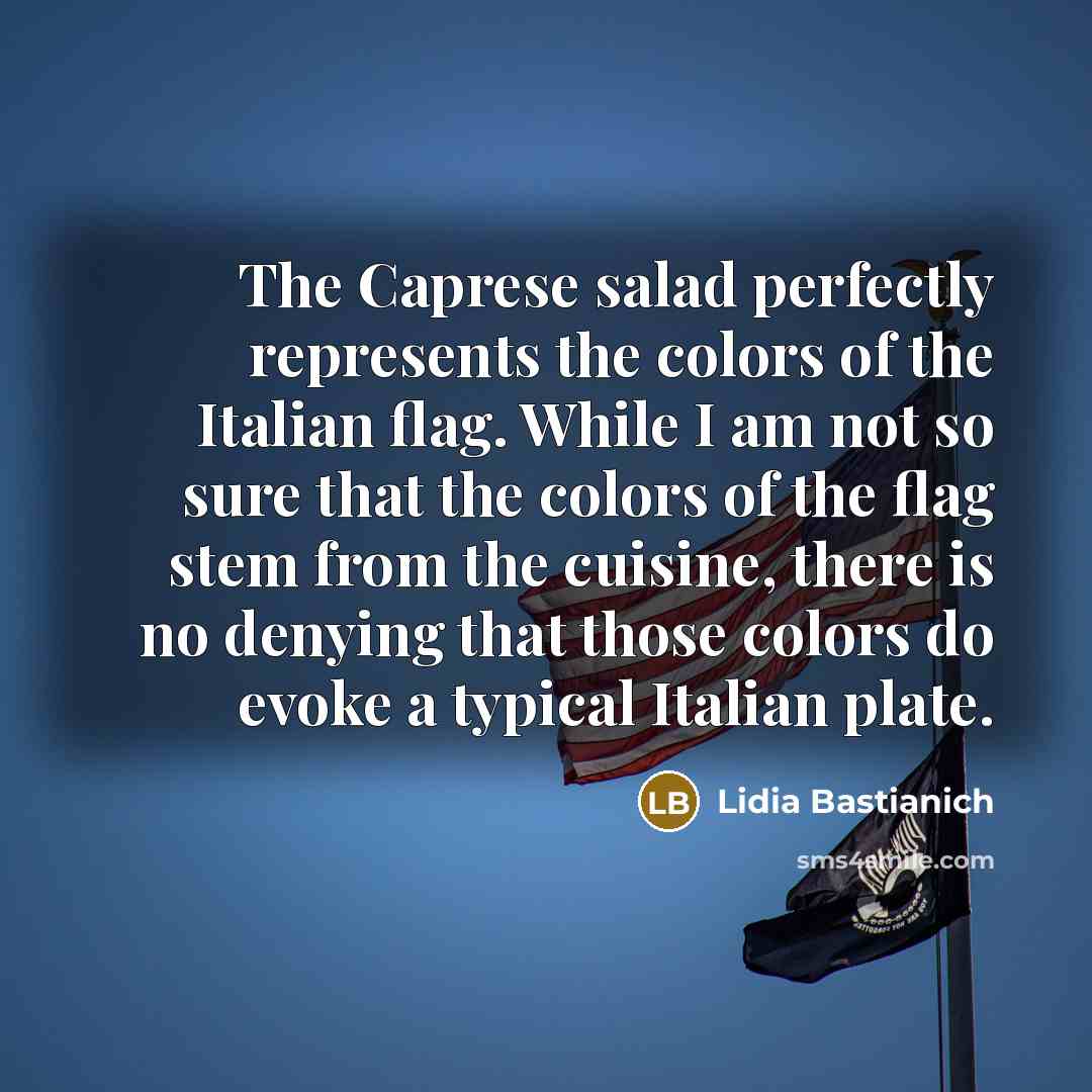 “The Caprese salad perfectly represents the colors of the Italian…” quote by Lidia Bastianich