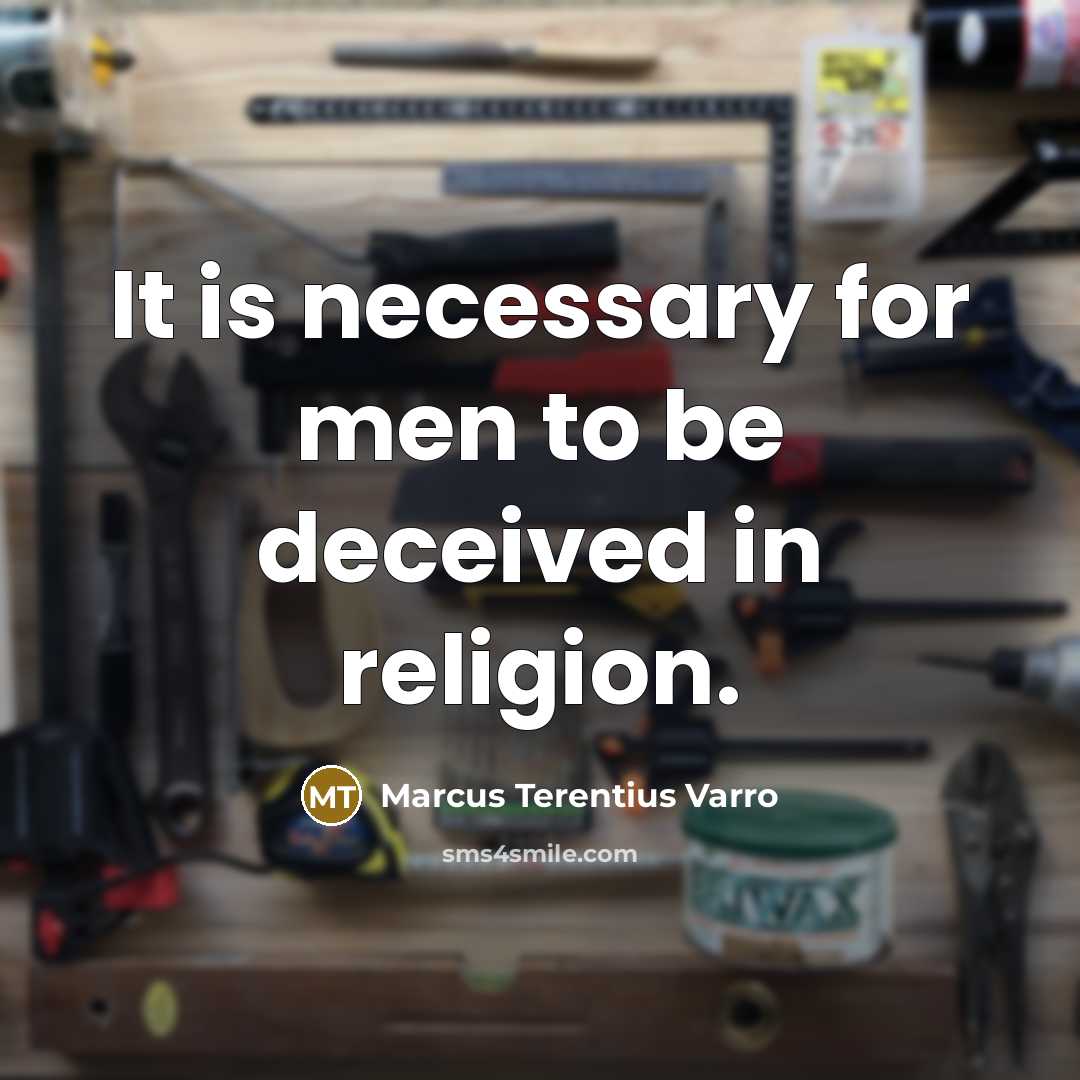 “It is necessary for men to be deceived in religion.…” quote by Marcus Terentius Varro