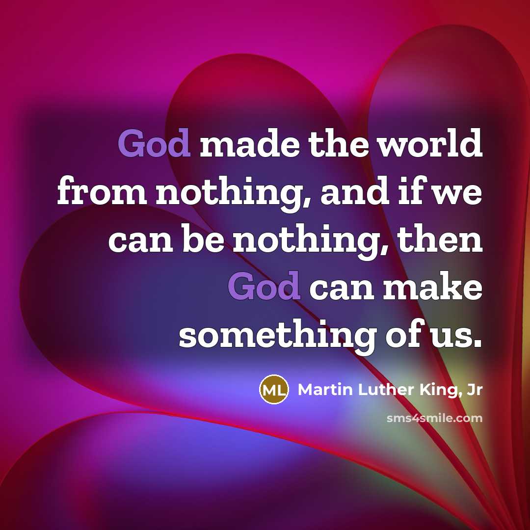 “God made the world from nothing, and if we can…” quote by Martin Luther King, Jr