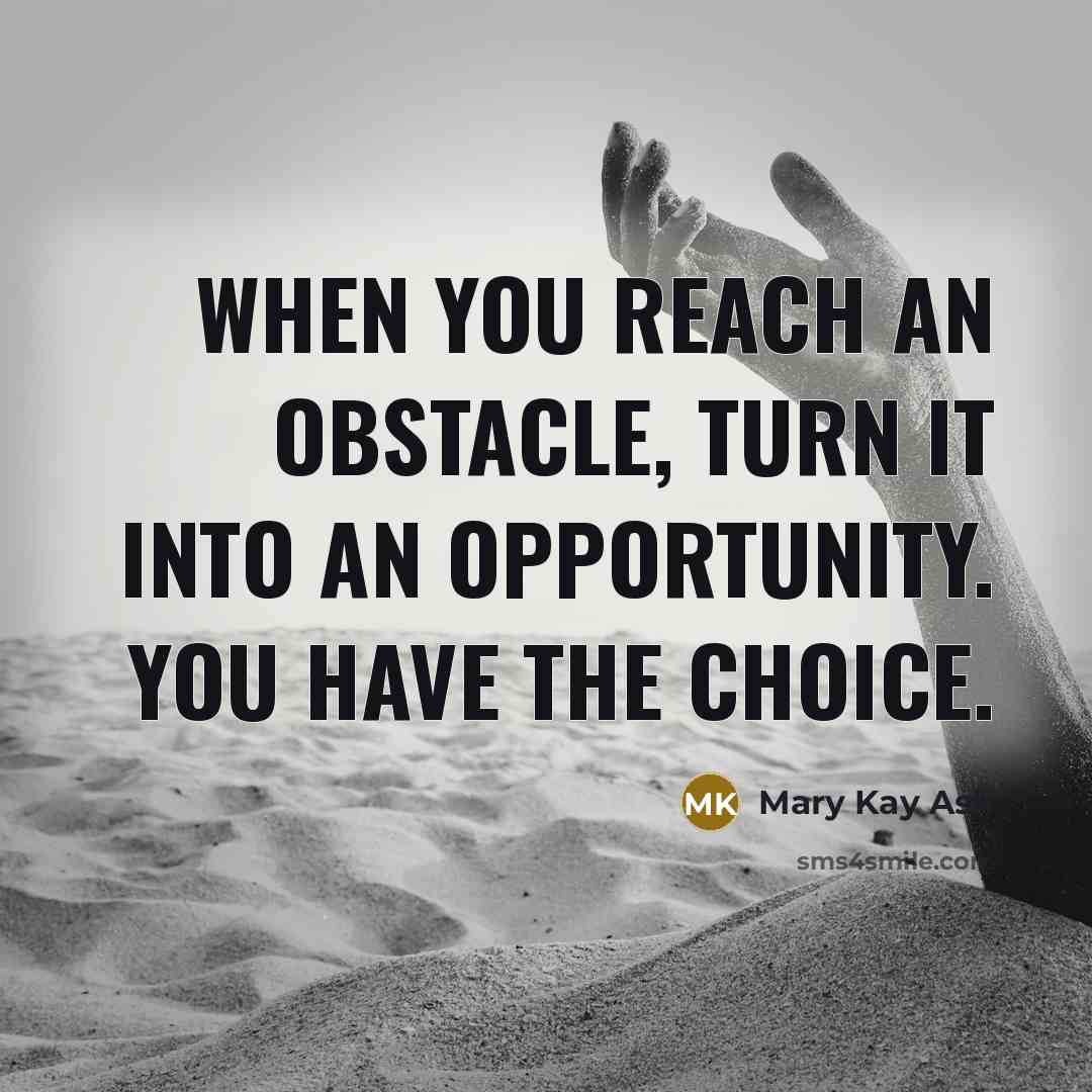 “When you reach an obstacle, turn it into an opportunity.…” quote by Mary Kay Ash