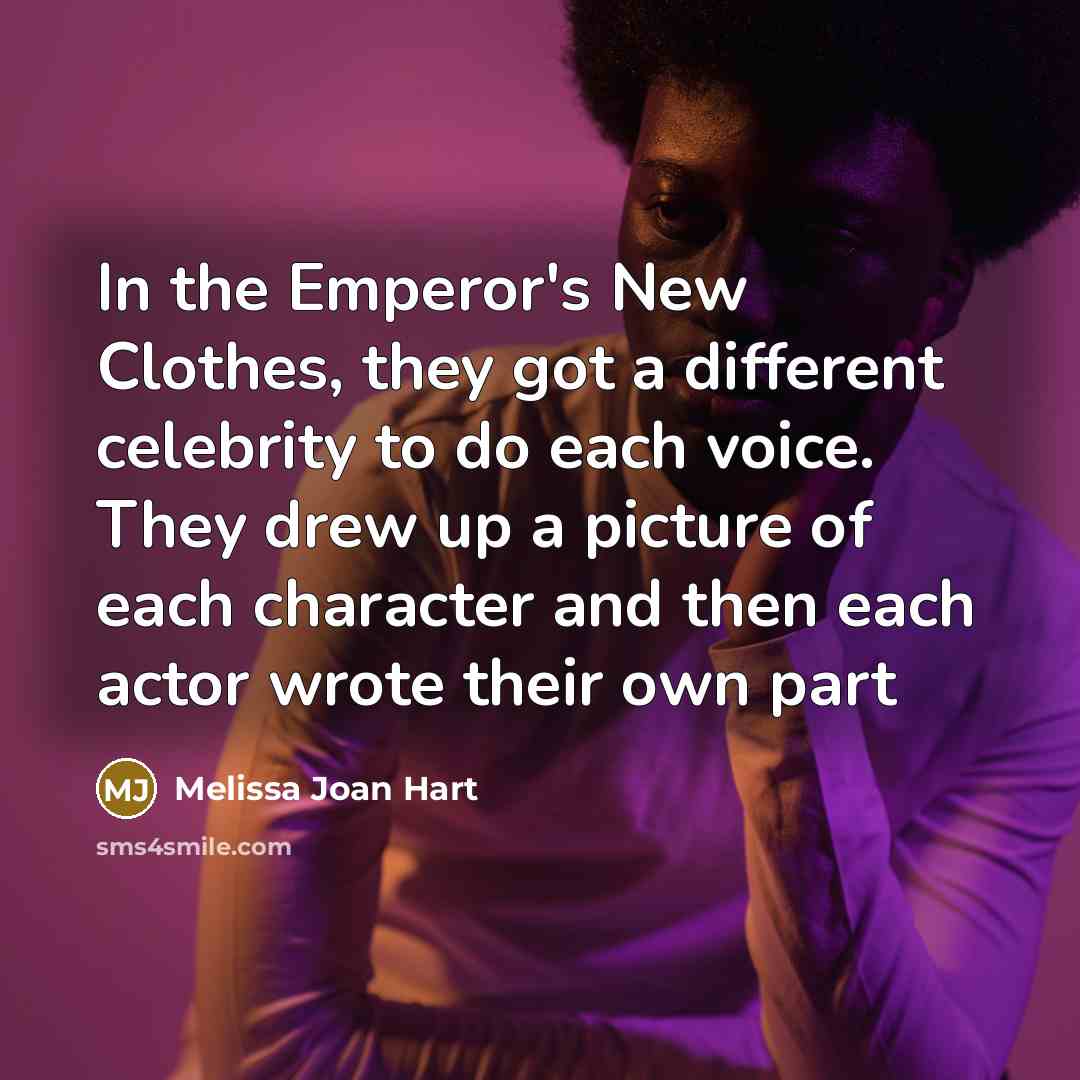 “In the Emperor's New Clothes, they got a different celebrity…” quote by Melissa Joan Hart