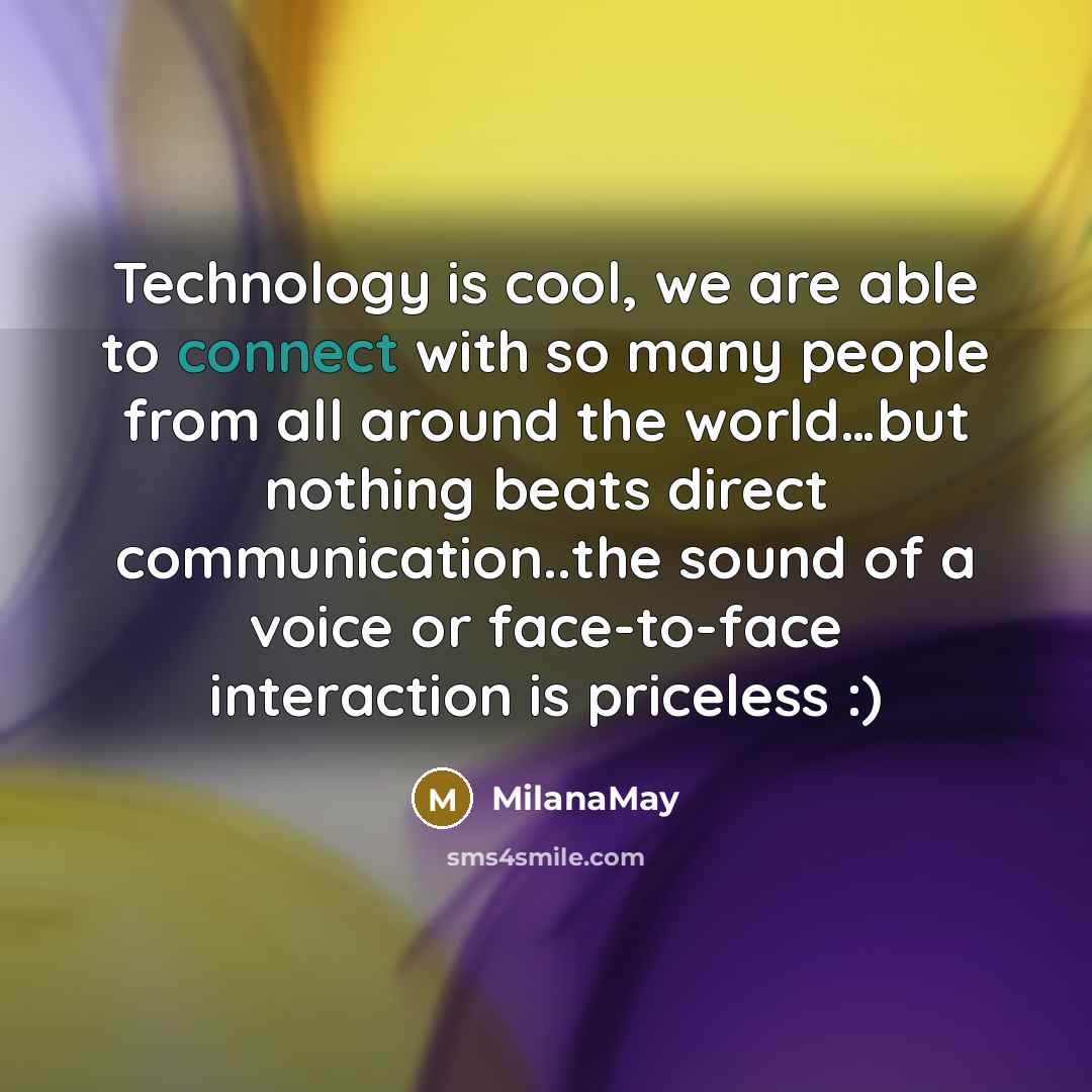 “Technology is cool, we are able to connect with so…” quote by MilanaMay