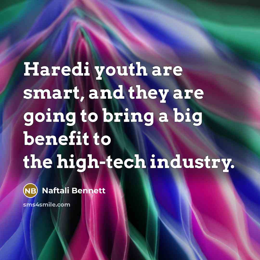 “Haredi youth are smart, and they are going to bring…” quote by Naftali Bennett