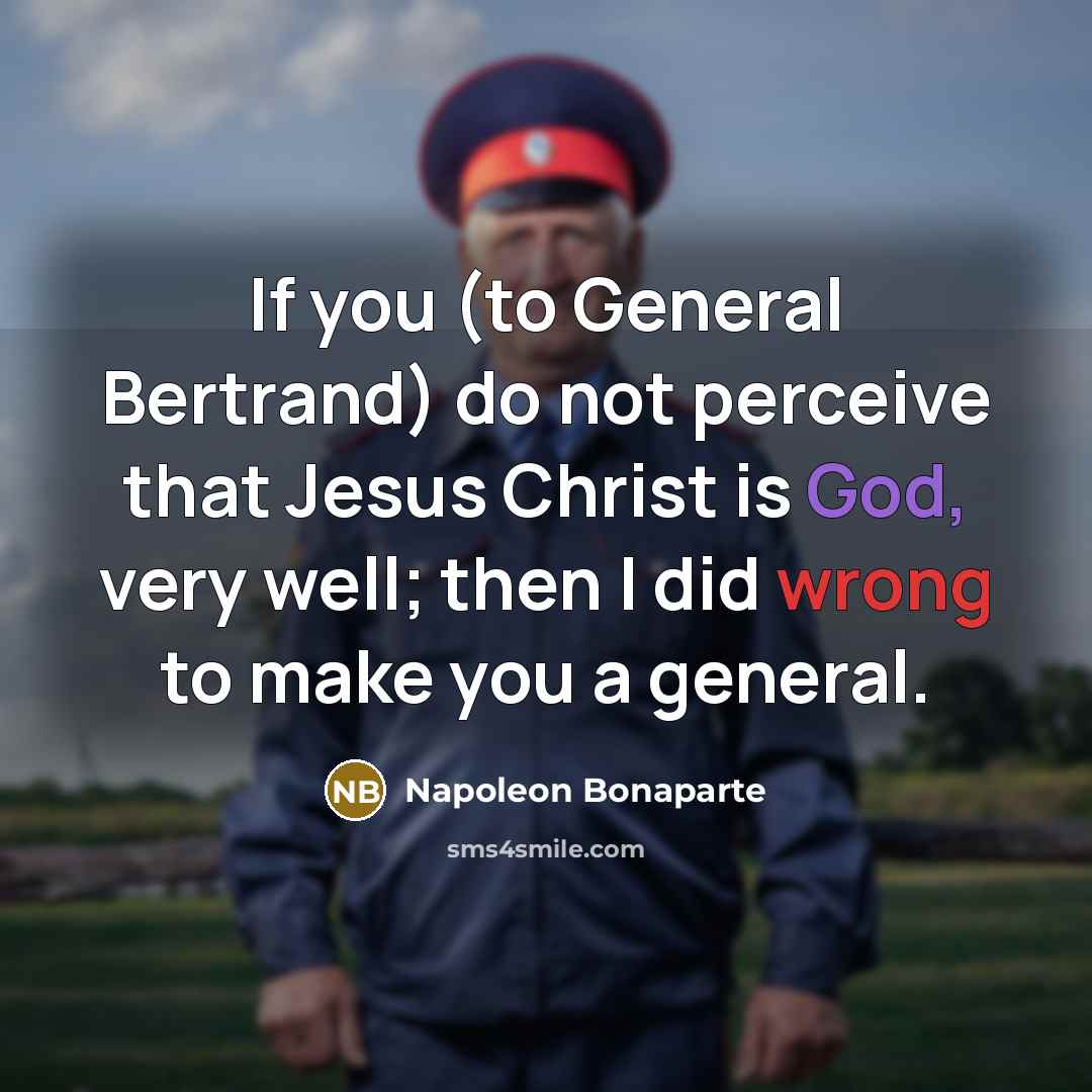 “If you (to General Bertrand) do not perceive that Jesus…” quote by Napoleon Bonaparte