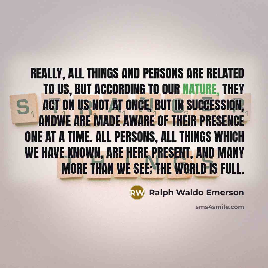 “Really, all things and persons are related to us, but…” quote by Ralph Waldo Emerson
