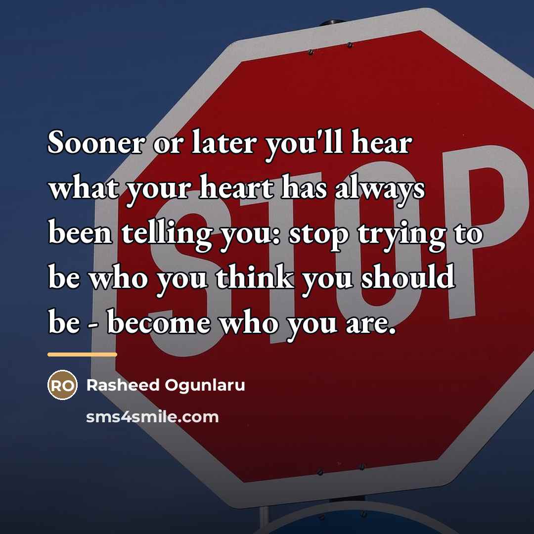“Sooner or later you'll hear what your heart has always…” quote by Rasheed Ogunlaru