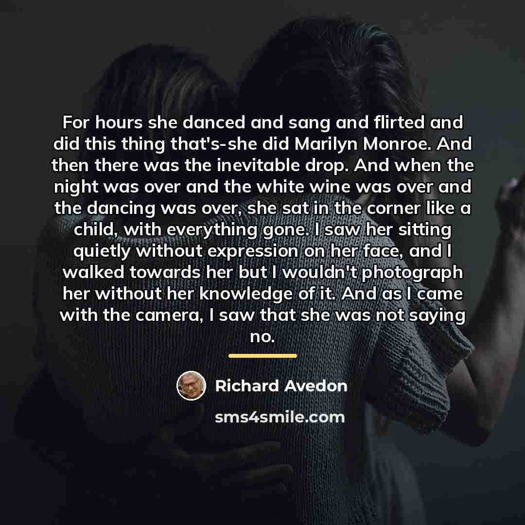 “For hours she danced and sang and flirted and did…” quote by Richard Avedon
