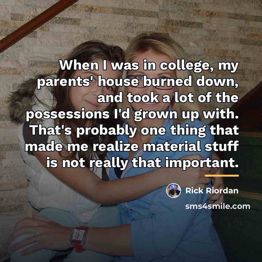 “When I was in college, my parents' house burned down,…” quote by Rick Riordan