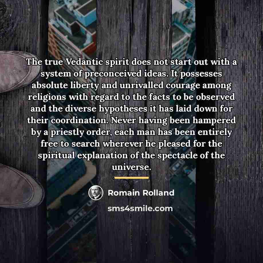 “The true Vedantic spirit does not start out with a…” quote by Romain Rolland