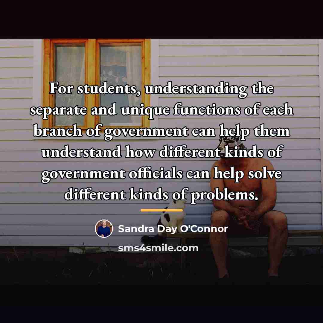 “For students, understanding the separate and unique functions of each…” quote by Sandra Day O'Connor