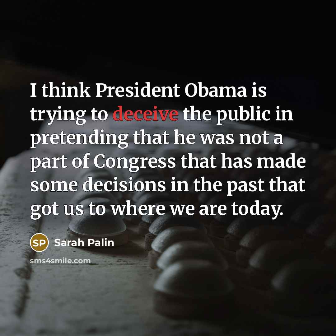 “I think President Obama is trying to deceive the public…” quote by Sarah Palin