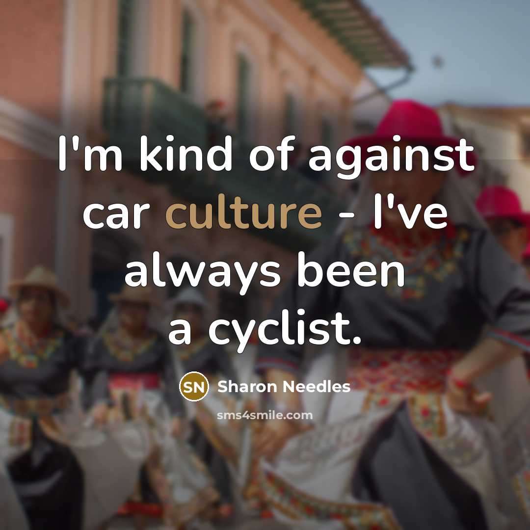 “I'm kind of against car culture - I've always been…” quote by Sharon Needles