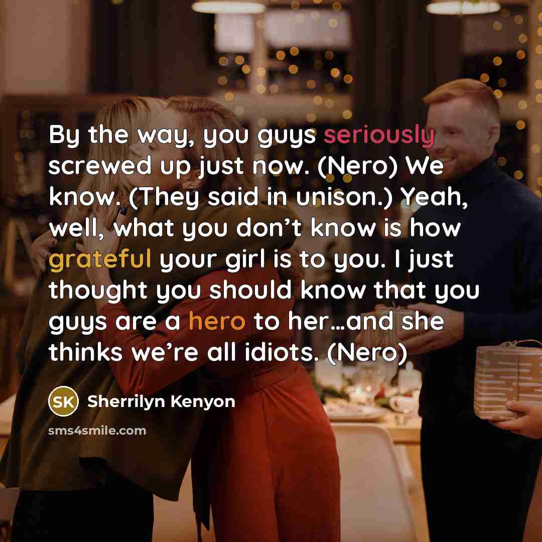 “By the way, you guys seriously screwed up just now.…” quote by Sherrilyn Kenyon