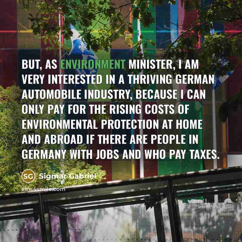“But, as environment minister, I am very interested in a…” quote by Sigmar Gabriel