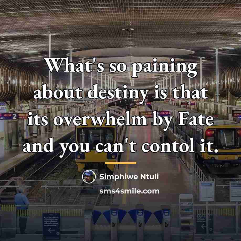 “What's so paining about destiny is that its overwhelm by…” quote by Simphiwe Ntuli